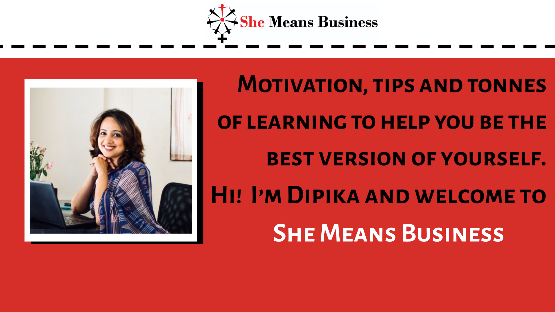 She Means Business - By Dipika Singh