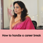 how to handle a career break